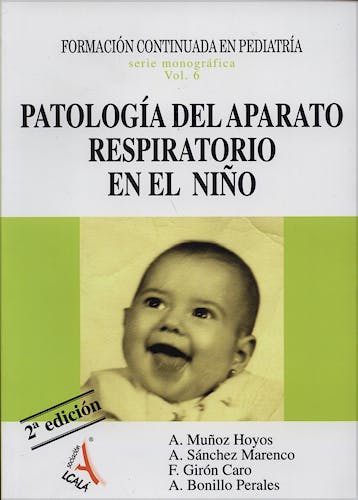 Portada del libro 9788485539727 Formacion Continuada en Pediatria, Vol. 6: Patologia del Aparato Respiratorio en el Niño