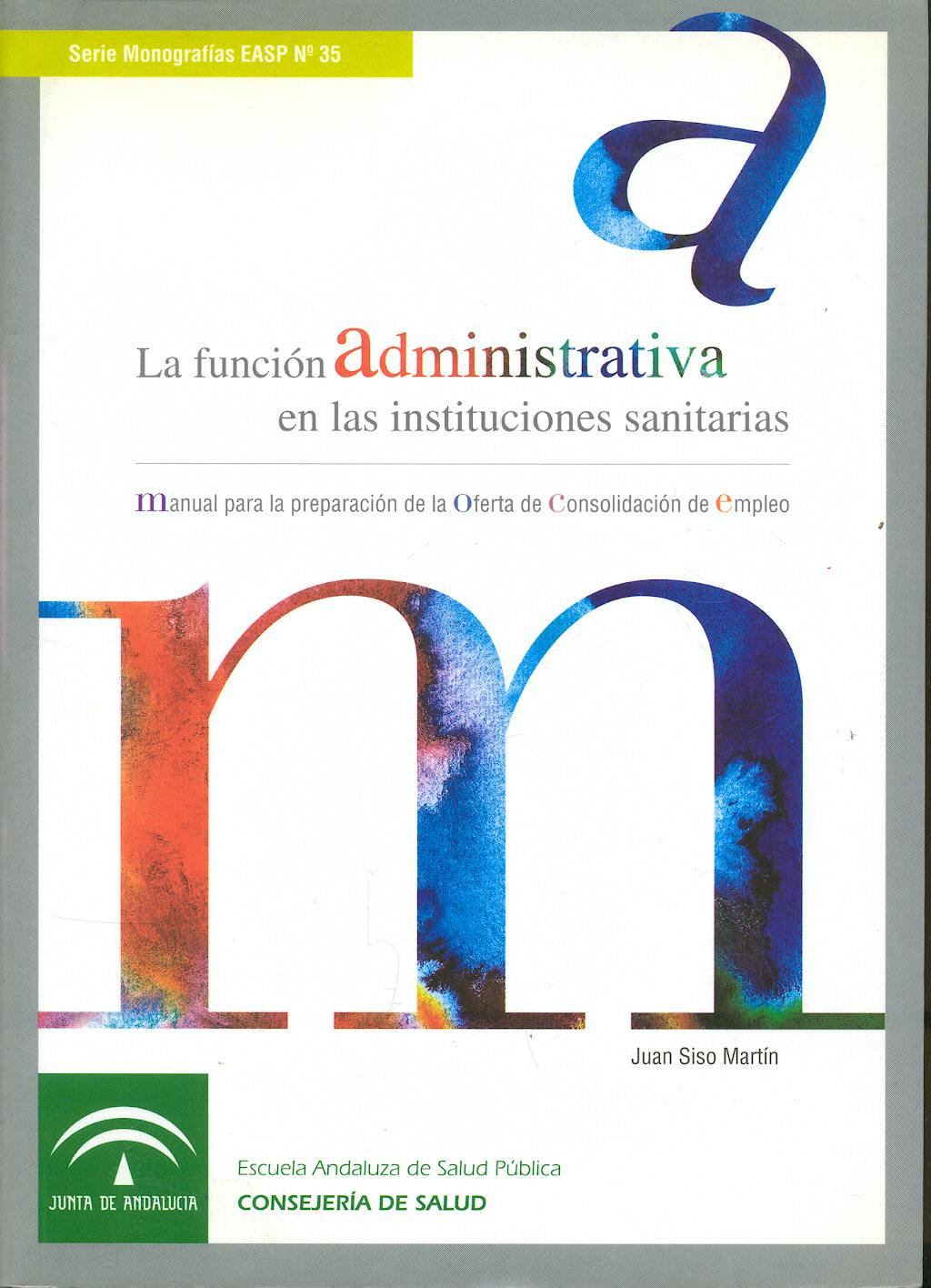 Portada del libro 9788487385667 La Funcion Administrativa en las Instituciones Sanitarias. Manual para la Preparacion de la Oferta de Consolidacion de Empleo