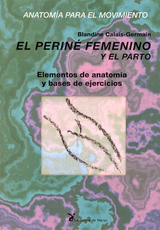Portada del libro 9788487403330 Anatomía para el Movimiento, Tomo III: el Periné Femenino y el Parto