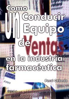 Portada del libro 9788487524745 Como Conducir un Equipo de Ventas Industria Farmaceutica
