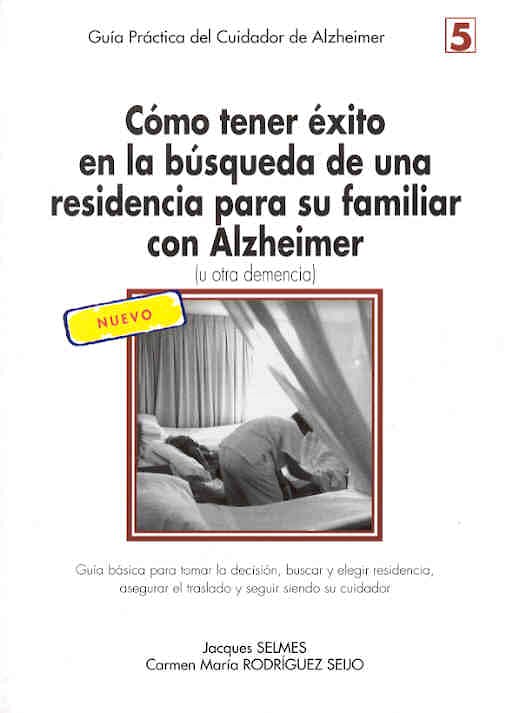 Portada del libro 9788487548413 Cómo Tener Éxito en la Búsqueda de una Residencia para Su Familiar con Enfermedad de Alzheimer