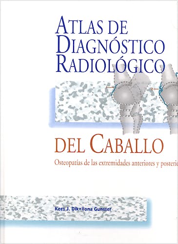 Portada del libro 9788487736599 Atlas de Diagnostico Radiologico del Caballo. Osteopatias de las Extremidades Anteriores y Posteriores
