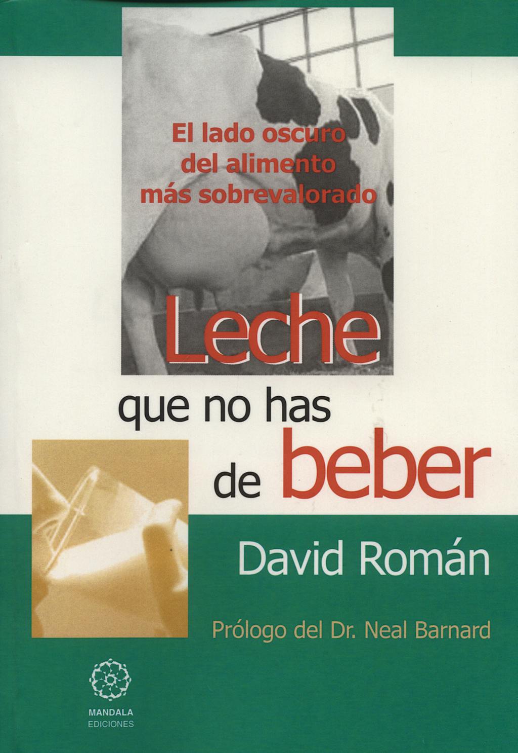 Portada del libro 9788488769961 Leche que no Has de Beber. el Lado Oscuro del Alimento mas Sobrevalorado