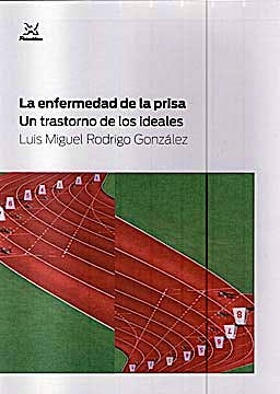 Portada del libro 9788488909459 La Enfermedad de la Prisa. un Trastorno de los Ideales