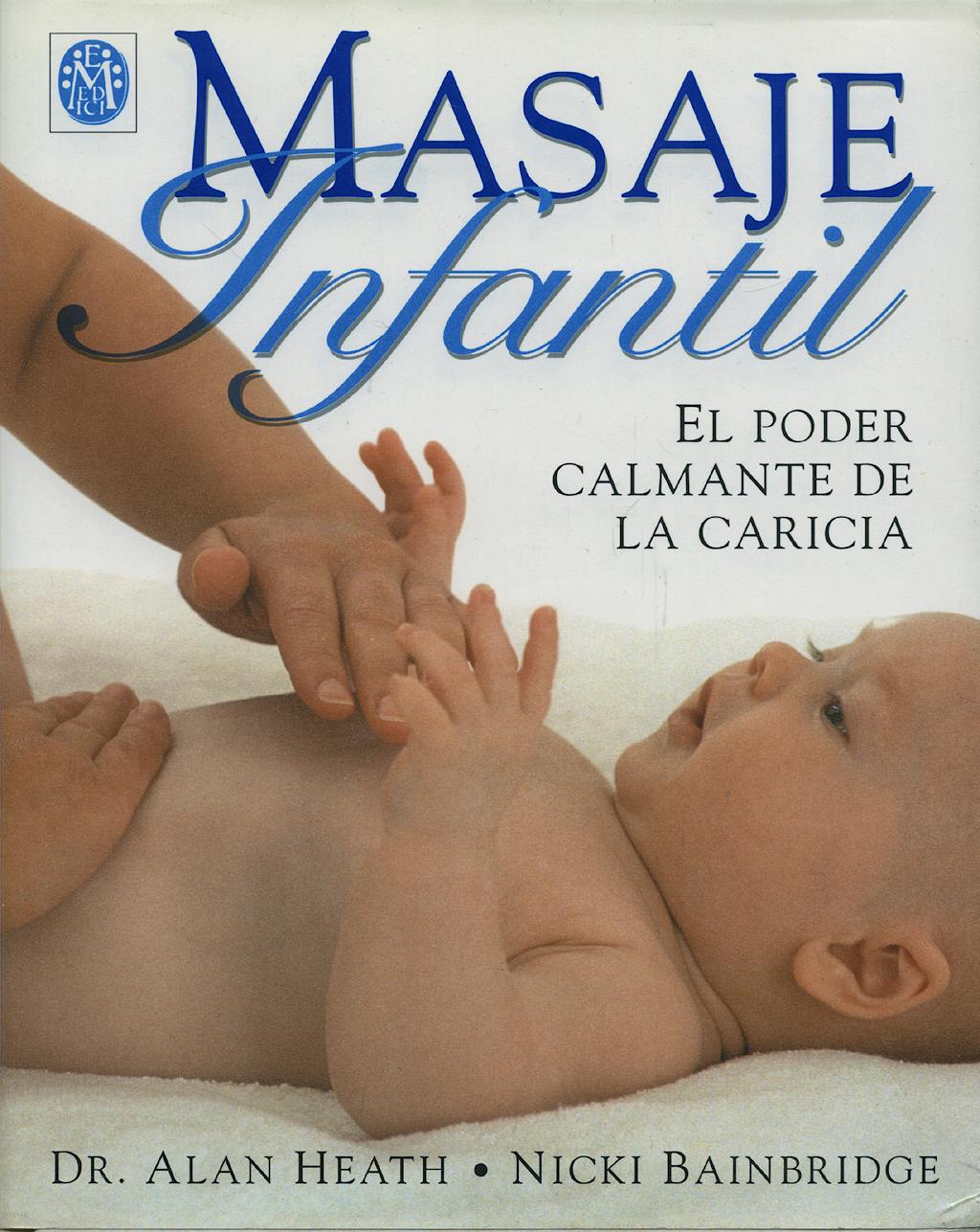 Portada del libro 9788489778405 Masaje Infantil. el Poder Calmante de la Caricia