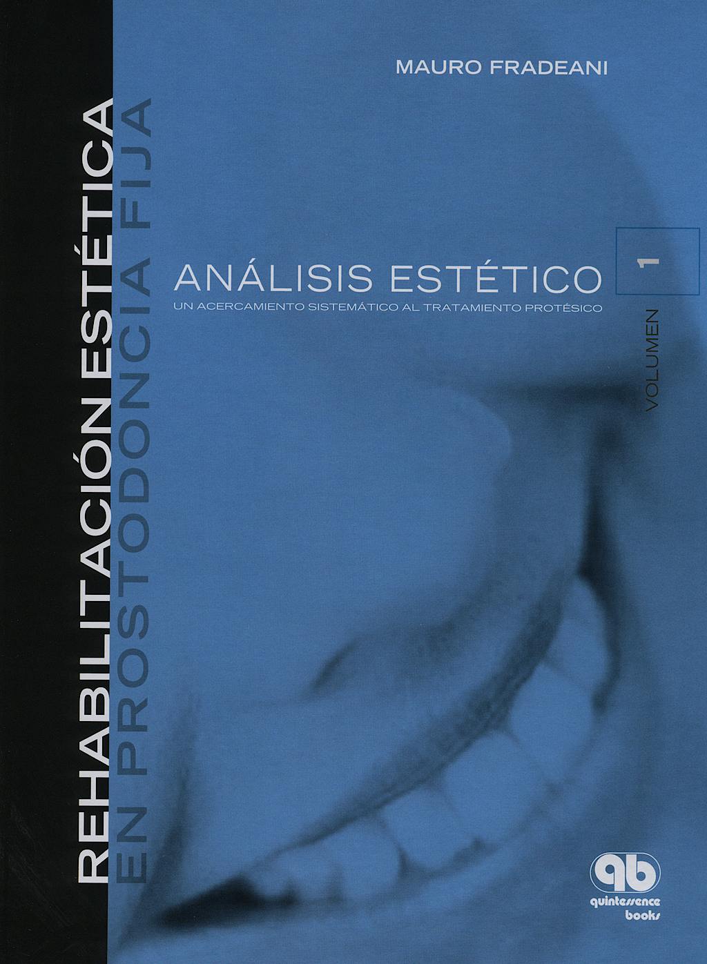 Portada del libro 9788489873377 Rehabilitación Estética en Prostodoncia Fija, Vol. 1: Análisis Estético