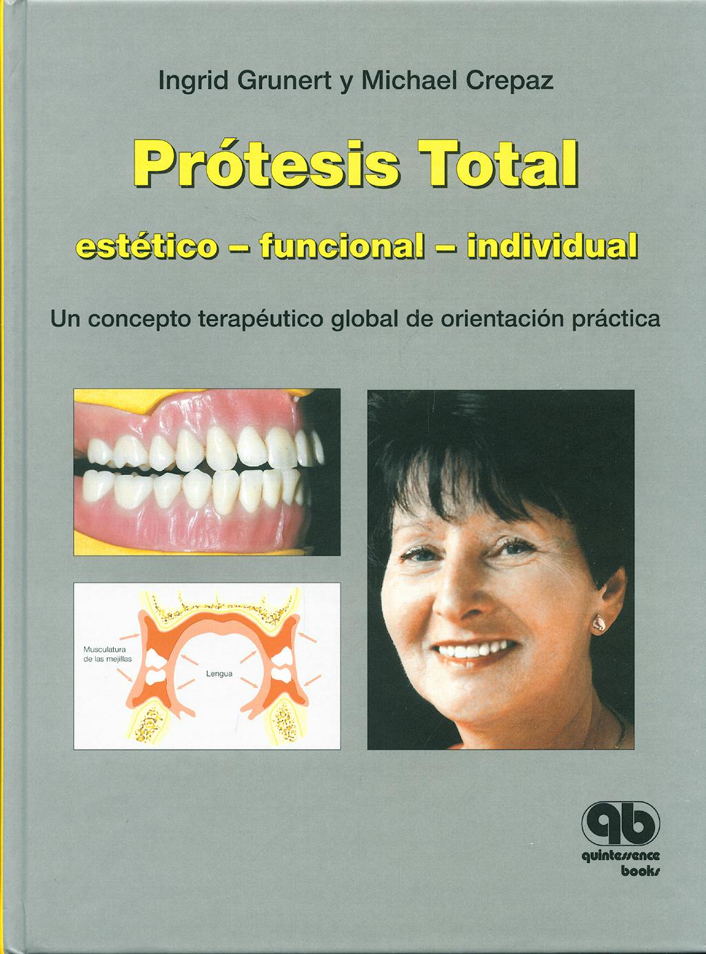 Portada del libro 9788489873407 Prótesis Total. Estético - Funcional - Individual. Un Concepto Terapéutico Global de Orientación Práctica