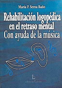 Portada del libro 9788489963009 Rehabilitacion Logopedica en el Retraso Mental con Ayuda de la Musica