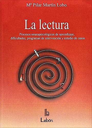 Portada del libro 9788489963290 La Lectura. Procesos Neuropsicológicos de Aprendizaje, Dificultades, Programas de Intervención y Estudio de Casos