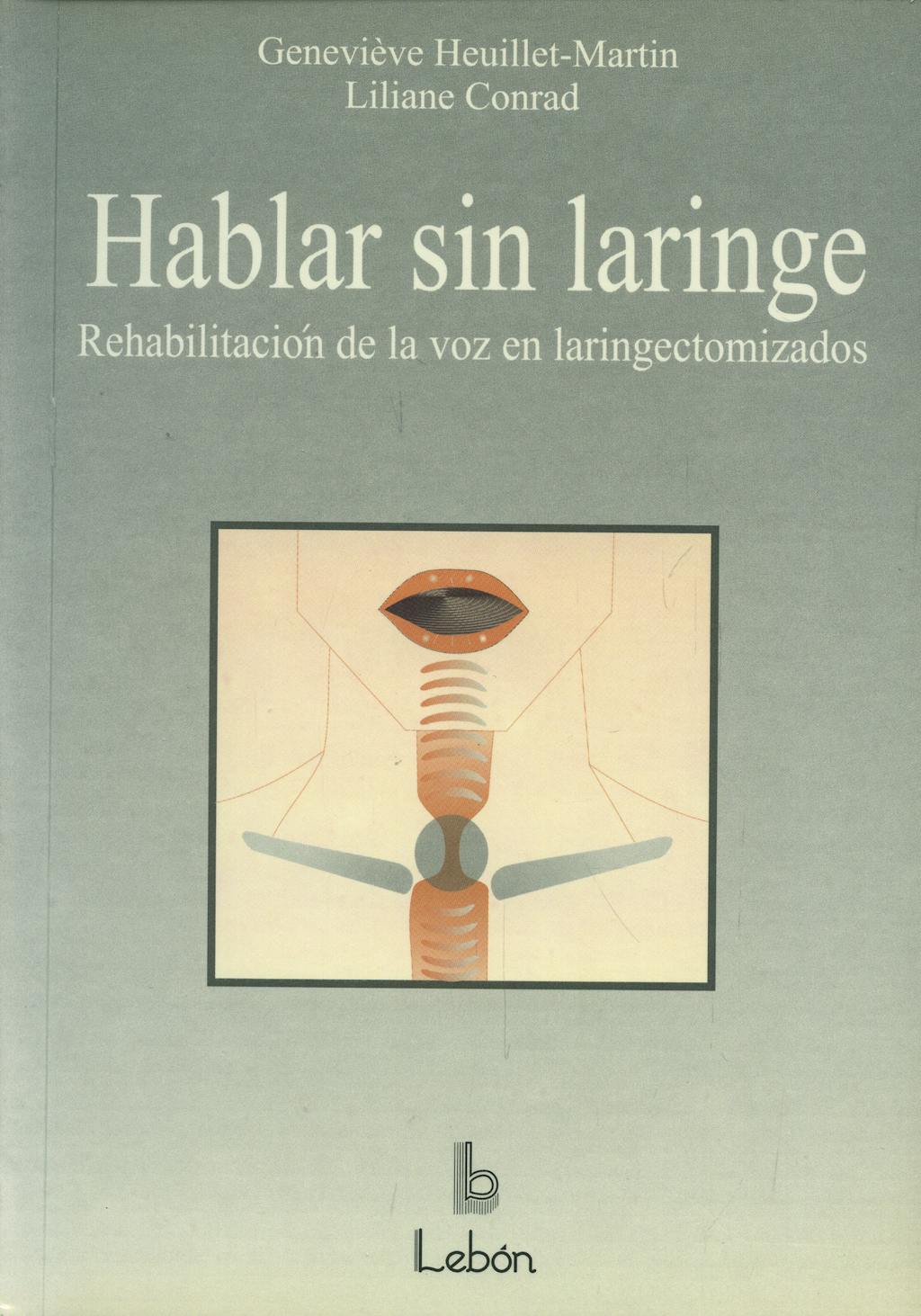 Portada del libro 9788489963320 Hablar sin Laringe. Rehabilitacion de la Voz en Laringectomizados