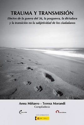 Portada del libro 9788490073407 Trauma y Transmisión. Efectos de la Guerra del 36, la Posguerra, la Dictadura y la Transición en la Subjetividad de los Ciudadanos