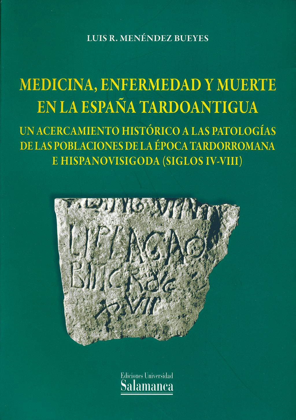 Portada del libro 9788490121269 Medicina, Enfermedad y Muerte en la España Tardoantigua. un Acercamiento Historico a las Patologias de las Poblaciones de la Epoca Tardorromana E…