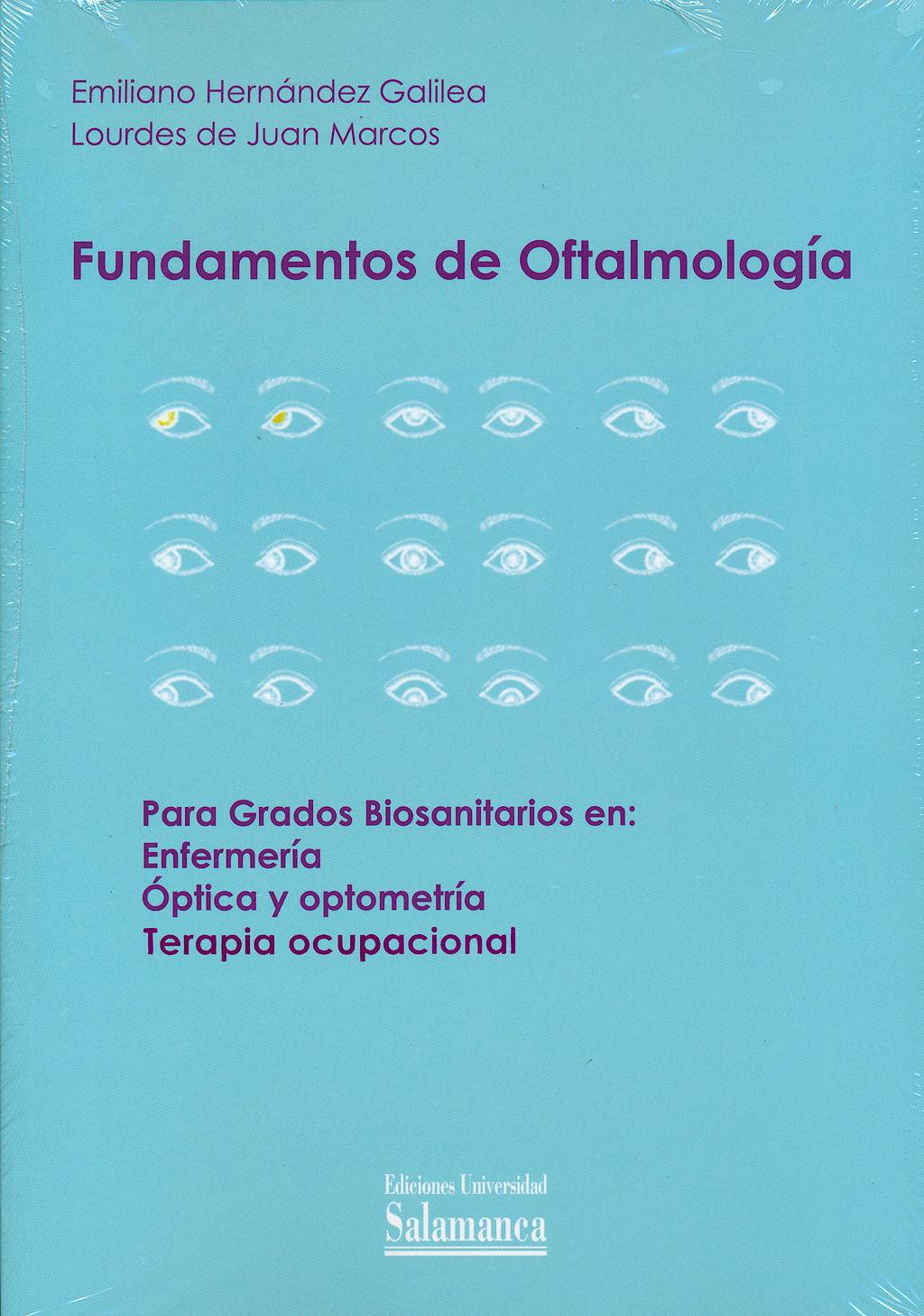 Portada del libro 9788490122099 Fundamentos de Oftalmología. Para Grados Biosanitarios en: Enfermería, Óptica y Optometría