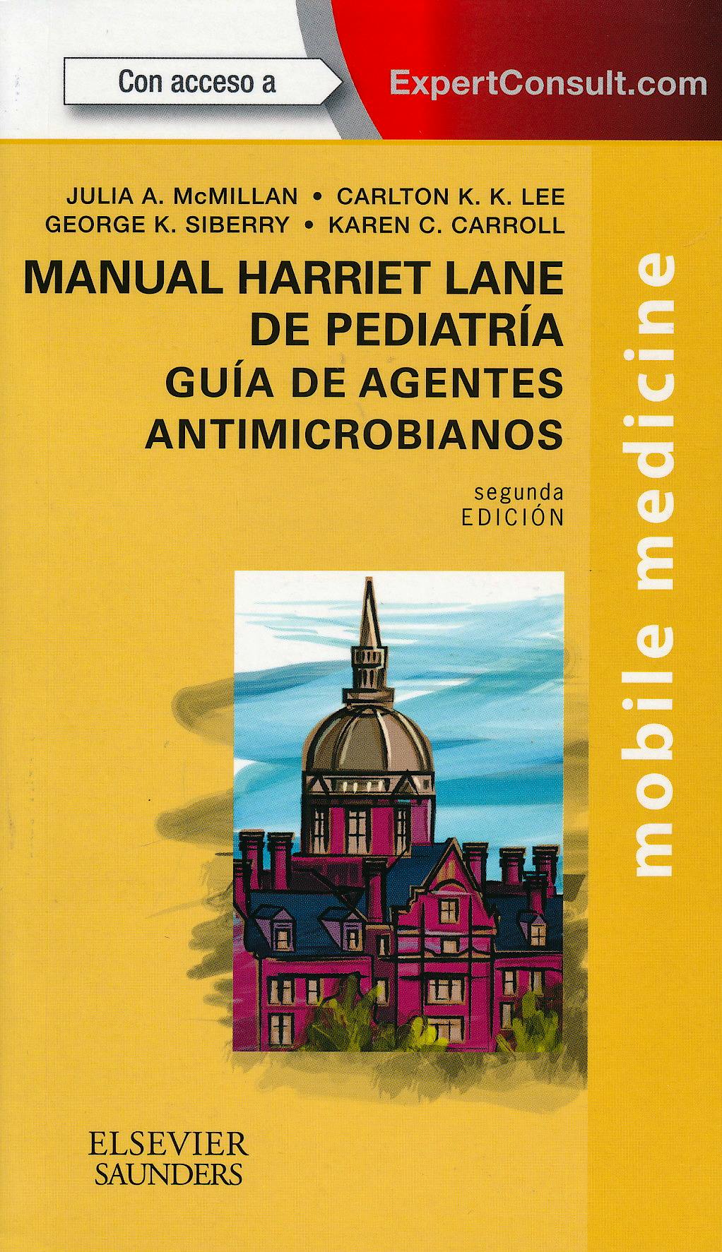 Portada del libro 9788490227725 Manual Harriet Lane de Pediatría. Guía de Agentes Antimicrobianos + Acceso Online al Libro en Inglés