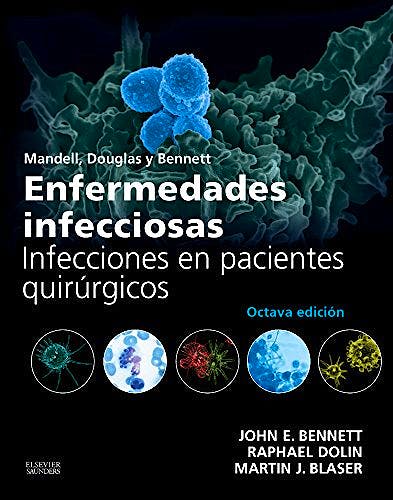 Portada del libro 9788490229248 Mandell, Douglas y Bennett Enfermedades Infecciosas. Infecciones en Pacientes Quirúrgicos