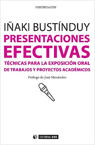 Portada del libro 9788490292532 Presentaciones Efectivas. Técnicas para la Exposición Oral de Trabajos y Proyectos Académicos