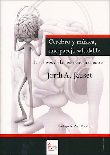 Portada del libro 9788490308547 Cerebro y Música, una Pareja Saludable. Las Claves de la Neurociencia Musical