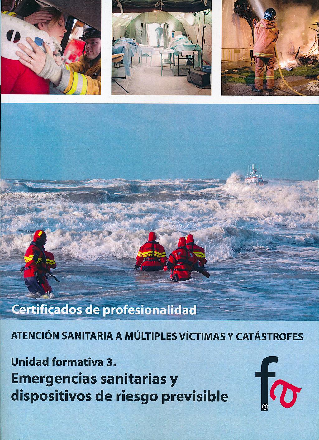 Portada del libro 9788490510698 Emergencias Sanitarias y Dispositivos de Riesgo Previsible - Certificado de Profesionalidad Atencion Sanitaria a Multiples Victimas y Catastrofes, Uf3