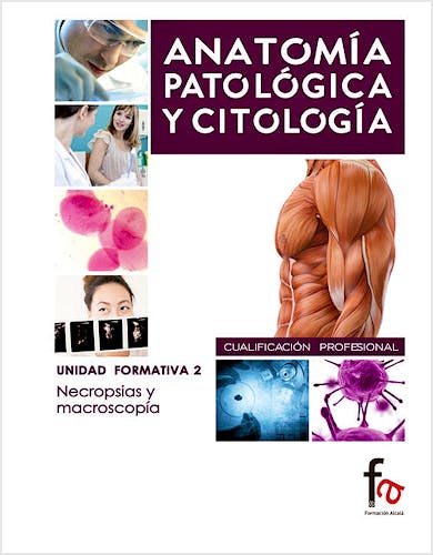 Portada del libro 9788490513767 Necropsias y Macroscopia (Anatomía Patológica y Citología. Unidad Formativa 2)