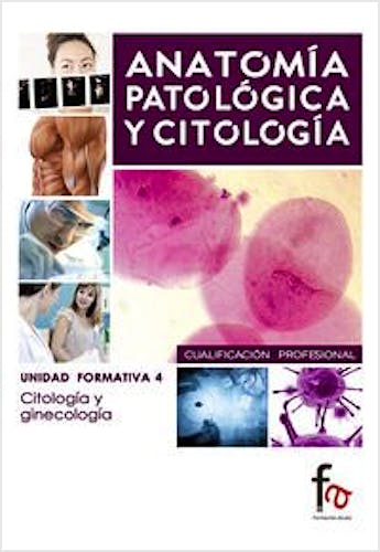 Portada del libro 9788490513798 Citología y Ginecología (Anatomía Patológica y Citología. Unidad Formativa 4)