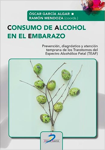 Portada del libro 9788490521519 Consumo de Alcohol en el Embarazo. Prevención, Diágnostico y Atención Temprana de los Trastornos del Espectro Alcohólico Fetal (TEAF)
