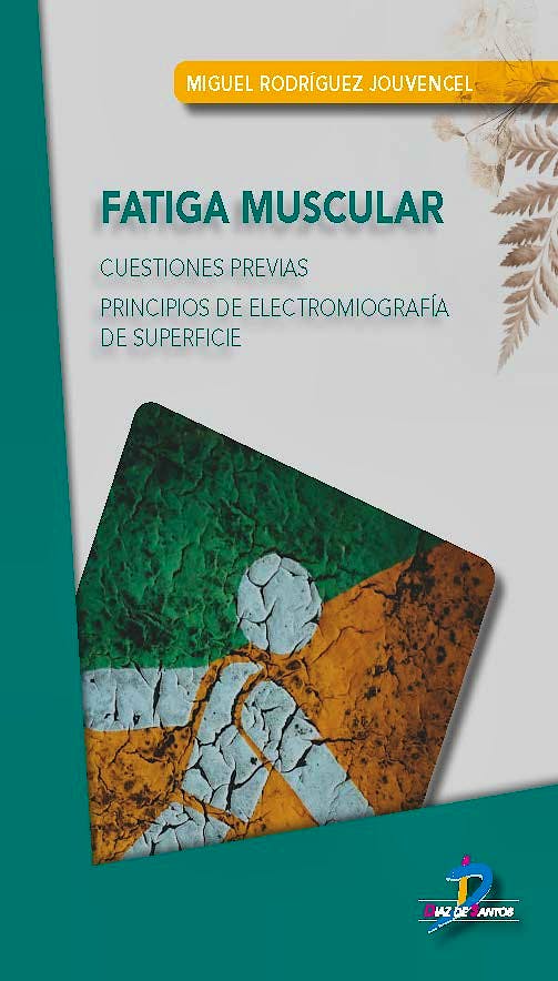 Portada del libro 9788490522592 Fatiga Muscular. Cuestiones Previas. Principios de Electromiografía de Superfice