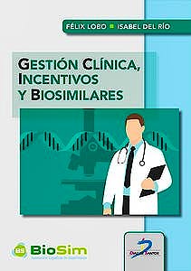 Portada del libro 9788490523001 Gestión Clínica, Incentivos y Biosimilares