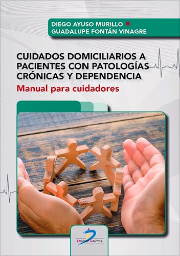 Portada del libro 9788490524671 Cuidados Domiciliarios a Pacientes con Patologías Crónicas y Dependencia. Manual para Cuidadores
