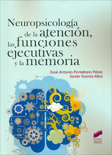 Portada del libro 9788490770269 Neuropsicología de la Atención, las Funciones Ejecutivas y la Memoria