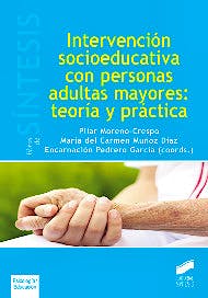Portada del libro 9788490772355 Intervencion Socioeducativa con Personas Adultas Mayores: Teoria y Practica
