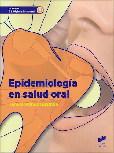 Portada del libro 9788490772744 Epidemiología en Salud Oral (Grado Superior Higiene Bucodental)