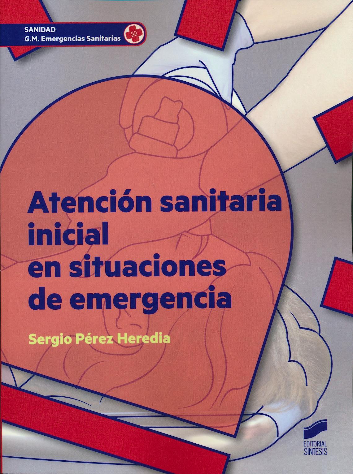 Portada del libro 9788490772928 Atención Sanitaria Inicial en Situaciones de Emergencia (Grado Medio Emergencias Sanitarias)