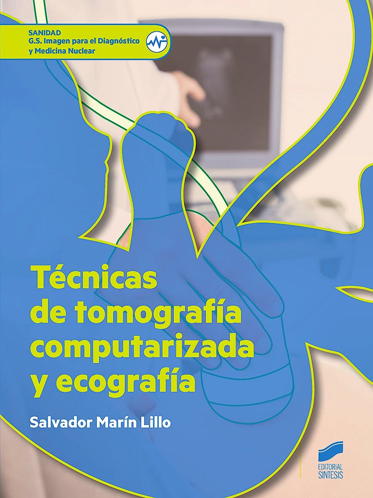 Portada del libro 9788490773604 Técnicas de Tomografía Computarizada y Ecografía (Grado Superior Imagen para el Diagnóstico y Medicina Nuclear)