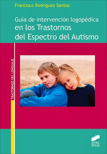 Portada del libro 9788490773826 Guía de Intervención Logopédica en los Trastornos del Espectro del Autismo