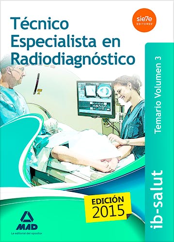 Portada del libro 9788490934296 Tecnico Especialista en Radiodiagnostico Servicio de Salud de las Illes Balears (Ib-Salut). Temario, Vol. 3