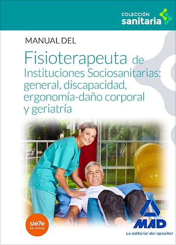 Portada del libro 9788490934883 Manual del Fisioterapeuta de Instituciones Sociosanitarias: General, Discapacidad, Ergonomia-Daño Corporal y Geriatria