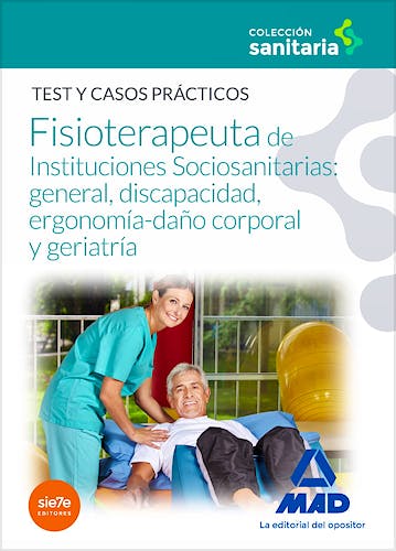 Portada del libro 9788490937648 Manual del Fisioterapeuta de Instituciones Sociosanitarias: General, Discapacidad, Ergonomia-Daño Corporal y Geriatria. Test y Casos Practicos