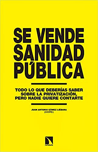 Portada del libro 9788490972762 Se Vende Sanidad Pública. Todo lo que Deberías Saber sobre la Privatización, pero Nadie Quiere Contarte