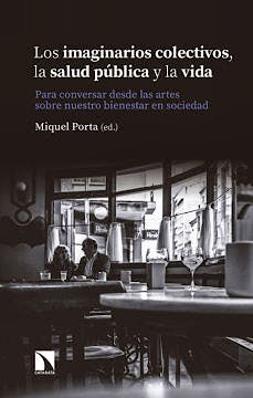 Portada del libro 9788490977330 Los Imaginarios Colectivos, la Salud Pública y la Vida