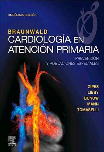 Portada del libro 9788491134701 Braunwald Cardiología en Atención Primaria. Prevención y Poblaciones Especiales