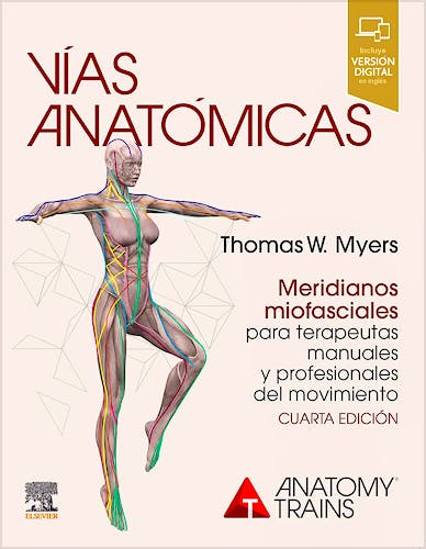 Portada del libro 9788491137252 Vías Anatómicas. Meridianos Miofasciales para Terapeutas Manuales y del Movimiento