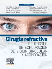 Portada del libro 9788491138327 Cirugía Refractiva. Protocolo de Exploración de Visión Binocular y Acomodación