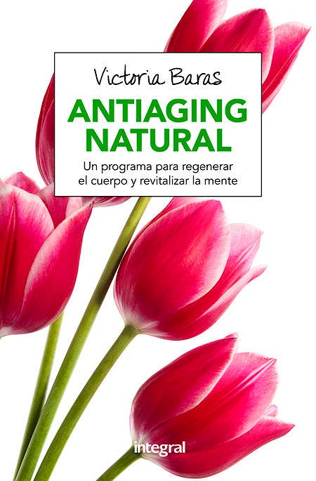 Portada del libro 9788491180463 Antiaging Natural: Un Programa para Regenerar el Cuerpo y Revitalizar la Mente
