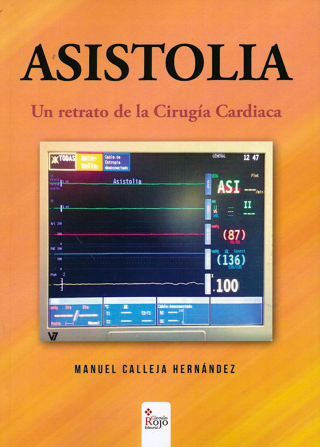 Portada del libro 9788491405580 Asistolia. Un Retrato de la Cirugía Cardiaca