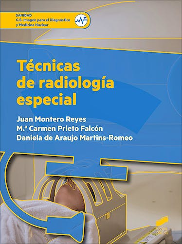 Portada del libro 9788491710264 Técnicas de Radiología Especial (Grado Superior de Imagen para el Diagnóstico y Medicina Nuclear)