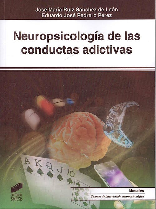 Portada del libro 9788491713340 Neuropsicología de las Conductas Adictivas