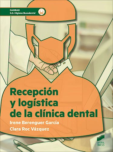 Portada del libro 9788491713531 Recepción y Logística de la Clínica Dental (Grado Superior Higiene Bucodental)
