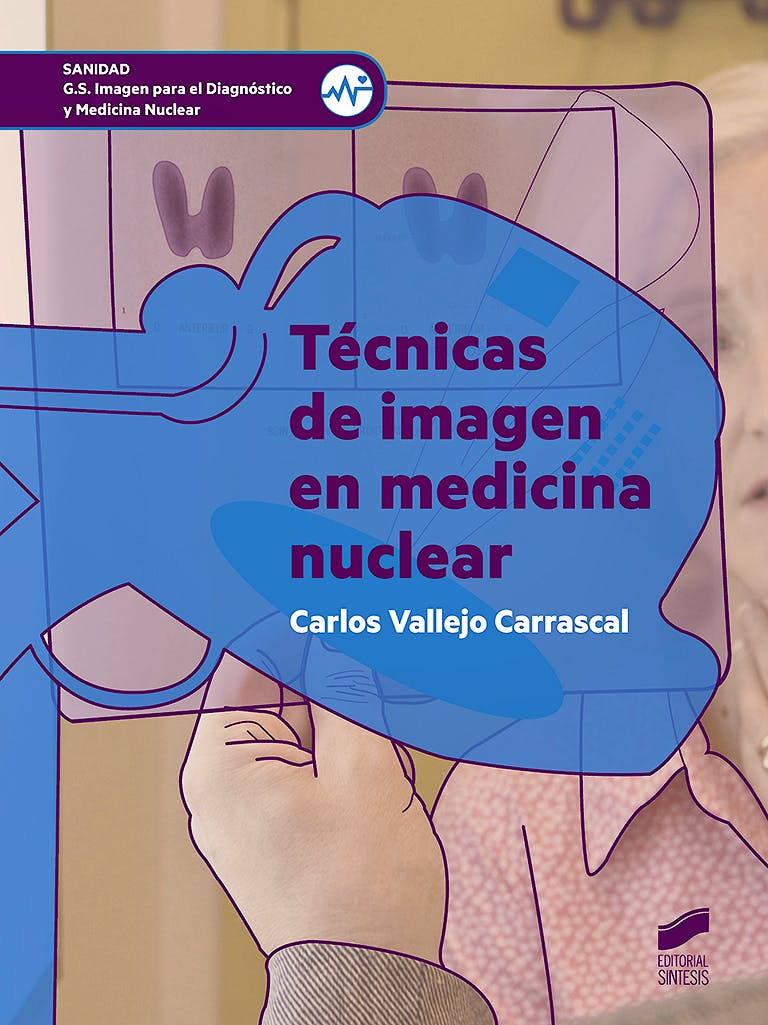 Portada del libro 9788491713692 Técnicas de Imagen en Medicina Nuclear (Grado Superior Imagen para el Diagnóstico y Medicina Nuclear)