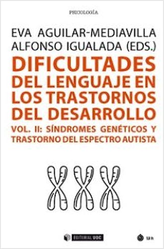 Portada del libro 9788491805281 Dificultades del Lenguaje en los Trastornos del Desarrollo.vol. II, Síndromes Genéticos y Trastornos del Espectro Autista