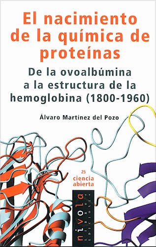 Portada del libro 9788492493302 El Nacimiento de la Química de Proteinas. De la Ovoalbumina a la Estructura de la Hemoglobina